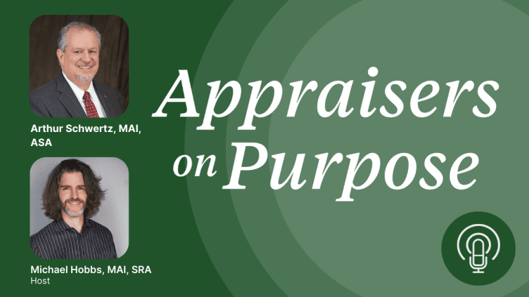 Arthur Schwertz, MAI, ASA, appears on the Appraisers on Purpose podcast with Chief Appraiser and host, Michael Hobbs.